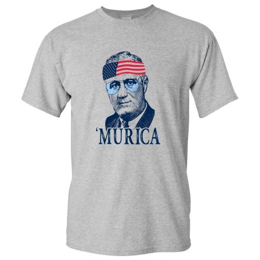 FDR Franklin D Roosevelt 'Murica T Shirt