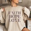 Faith, Hope, Love Sweatshirt