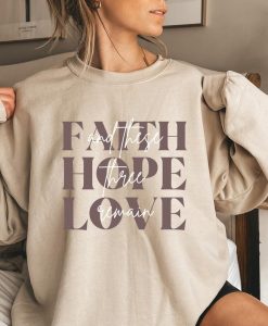 Faith, Hope, Love Sweatshirt