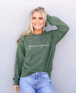 Grow in grace Sweatshirt