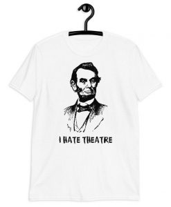 I Hate Theatre T-Shirt