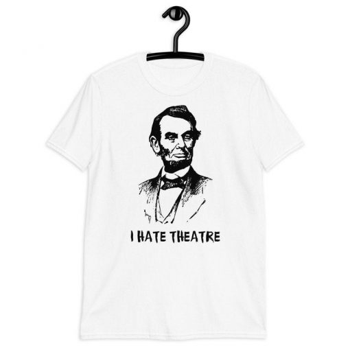 I Hate Theatre T-Shirt