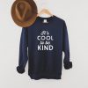 It's Cool To Be Kind Sweatshirt