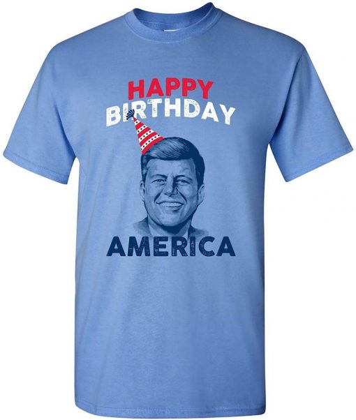 JFK John F Kennedy Happy Birthday America T Shirt