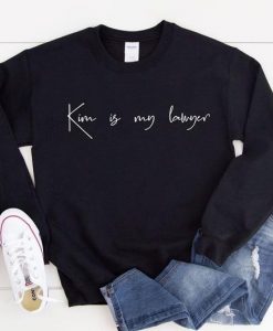 Kim is My Lawyer Sweatshirt