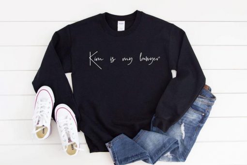 Kim is My Lawyer Sweatshirt