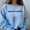 Kim is My Lawyer Sweatshirt