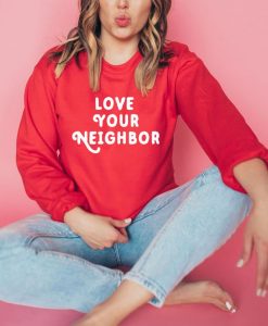 Love Your Neighbor Sweatshirt