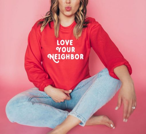 Love Your Neighbor Sweatshirt