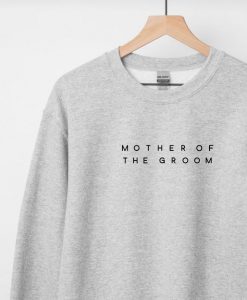 Mother of the Groom Sweatshirt