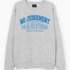 No Judgement Sweatshirt