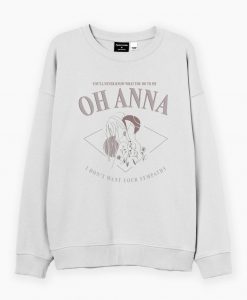 Oh Anna sweatshirt