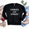 Onward & Upward Sweatshirt