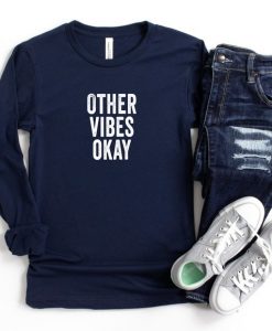 Other Vibes Okay Sweatshirt