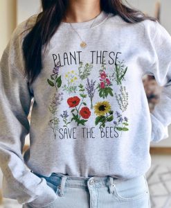 Plant These, Save The Bees Sweatshirt