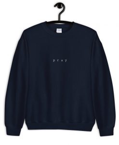 Pray Sweatshirt