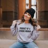 Product of a Strong Woman Sweatshirt