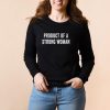 Product of a Strong Woman Sweatshirt