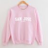 San Jose California Sweatshirt