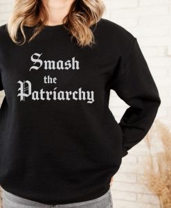 Smash The Patriarchy sweatshirt