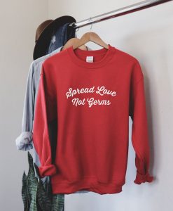 Spread Love Not Germs Sweatshirt