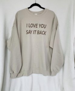 Tan I Love You Say It Back Sweatshirt