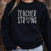 Teacher Strong Sweatshirt