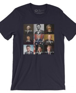 Thank You All For Being Such Great Presidents T-Shirt