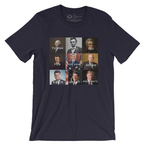 Thank You All For Being Such Great Presidents T-Shirt