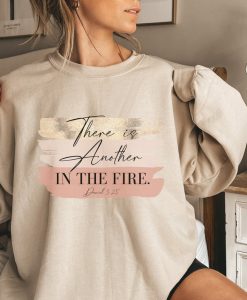 There Is Another, In The Fire, Sweatshirt