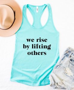We Rise By Lifting Others Tank Top