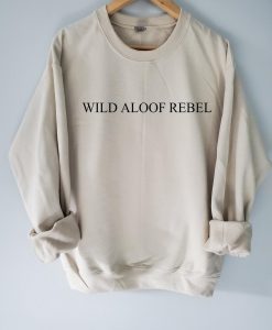 Wild Aloof Rebel Sweatshirt