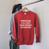 Women Belong in All Places Where Decisions Are Being Made Sweatshirt