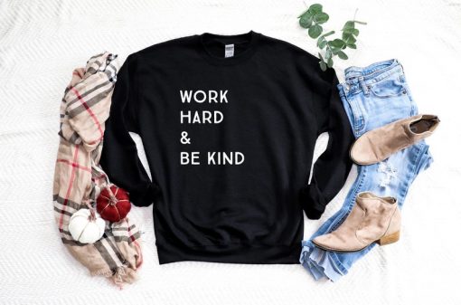 Work Hard & Be Kind Sweatshirt