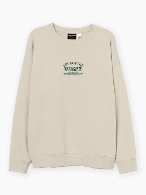 You got the vibez sweatshirt