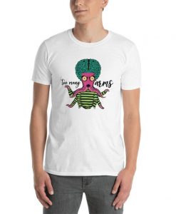 Alien Head kraken really fed up with his arms too many arms Nautical T shirt