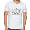 Be nice to me you may need technical support Tshirt