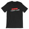 Breaking News I Don't Care Funny Ladies Womens T shirt