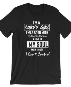 Curvy Girl With Fire in Soul and Mouth Can't Control Funny Womens Ladies T shirt