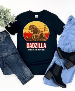 Dadzilla Father Of The Monsters Shirt