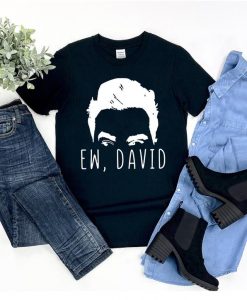 Ew, David T Shirt