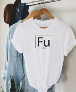 Fed Up Shirt