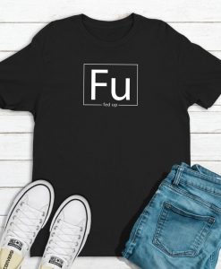 Fed Up T-Shirt