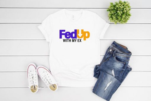 Fed Up With My Ex Womens Funny Shirts