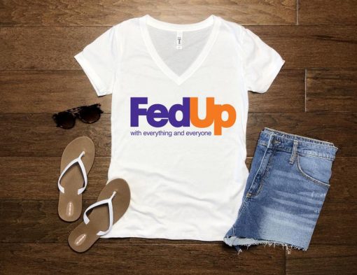 Fed up Tee T Shirt