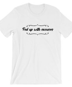 Fed up with excuses ladies T-shirt