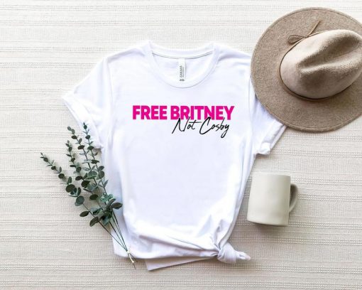 Free Britney Not Cosby Shirt