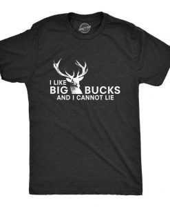 I Like Big Bucks and I Cannot Lie T Shirt