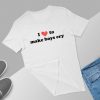 I Love To Make Boys Cry Tshirt