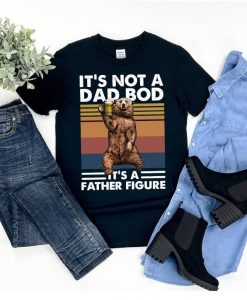 It's Not a Dad Bod It's Father Figure T-Shirt